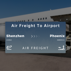 Shipping From Shenzhen To Phoenix Air Freight To Airport