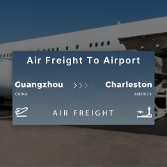 Shipping From Guangzhou To Charleston Air Freight To Airport