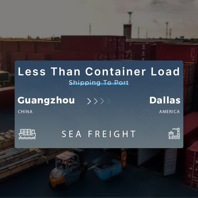 Shipping From Guangzhou To Dallas Less Than Container Load Shipping To Port