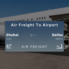 Shipping From Zhuhai To Dallas Air Freight To Airport