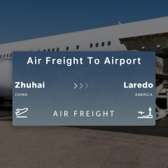 Shipping From Zhuhai To Laredo Air Freight To Airport