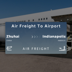 Shipping From Zhuhai To Indianapolis Air Freight To Airport