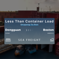 Shipping From Dongguan To Boston Less Than Container Load Shipping To Port