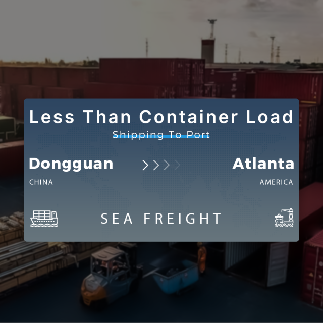 Shipping From Dongguan To Atlanta Less Than Container Load Shipping To Port