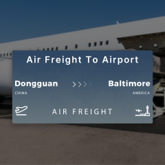 Shipping From Dongguan To Baltimore Air Freight To Airport