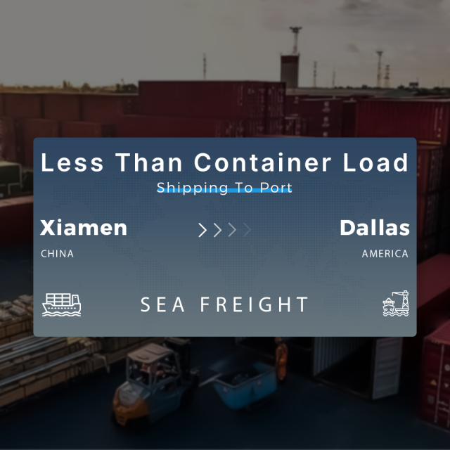 Shipping From Xiamen To Dallas Less Than Container Load Shipping To Port