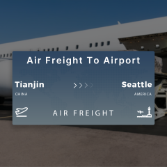 Shipping From Tianjin To Seattle Air Freight To Airport