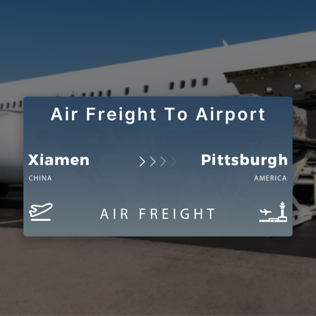 Shipping From Xiamen To Pittsburgh Air Freight To Airport