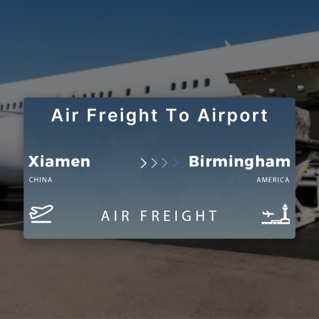 Shipping From Xiamen To Birmingham Air Freight To Airport