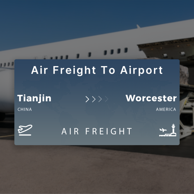Shipping From Tianjin To Worcester Air Freight To Airport