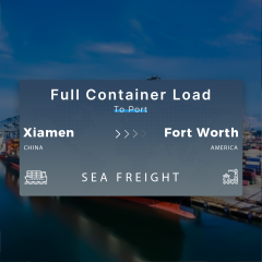 Shipping From Xiamen To Fort Worth Full Container Load To Port