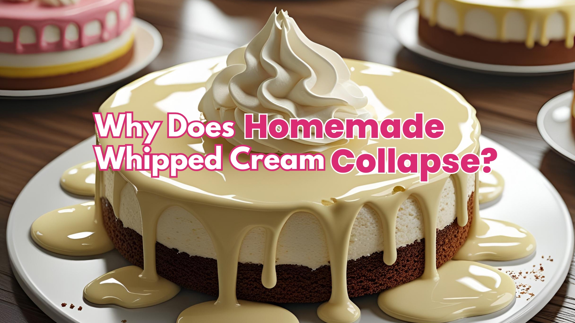Why Does Homemade Whipped Cream Collapse?