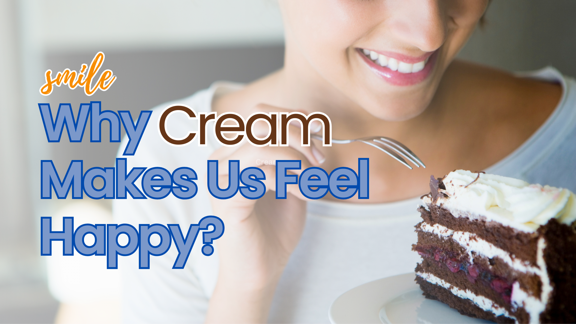 Why Cream Makes Us Feel Happy