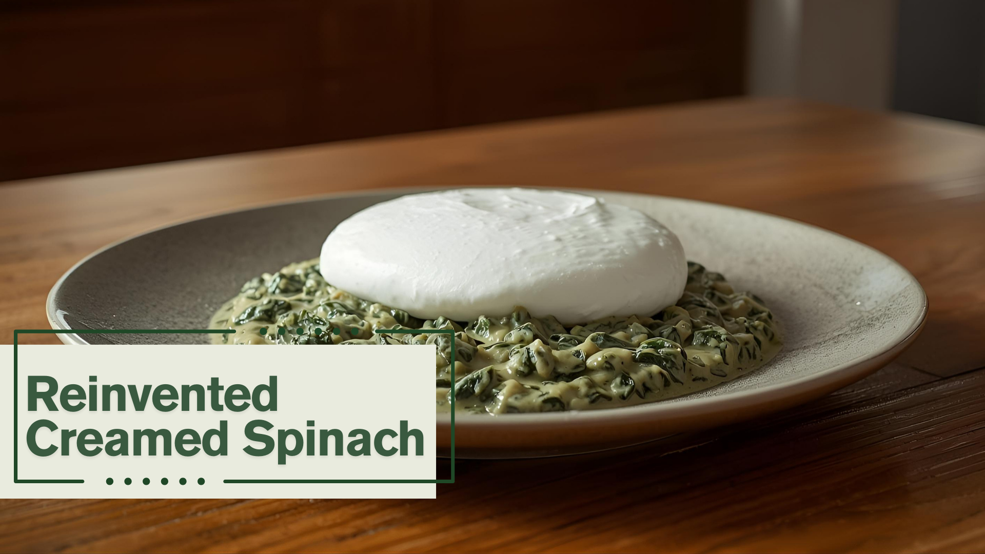 Reinvented&nbsp;Creamed Spinach recipe