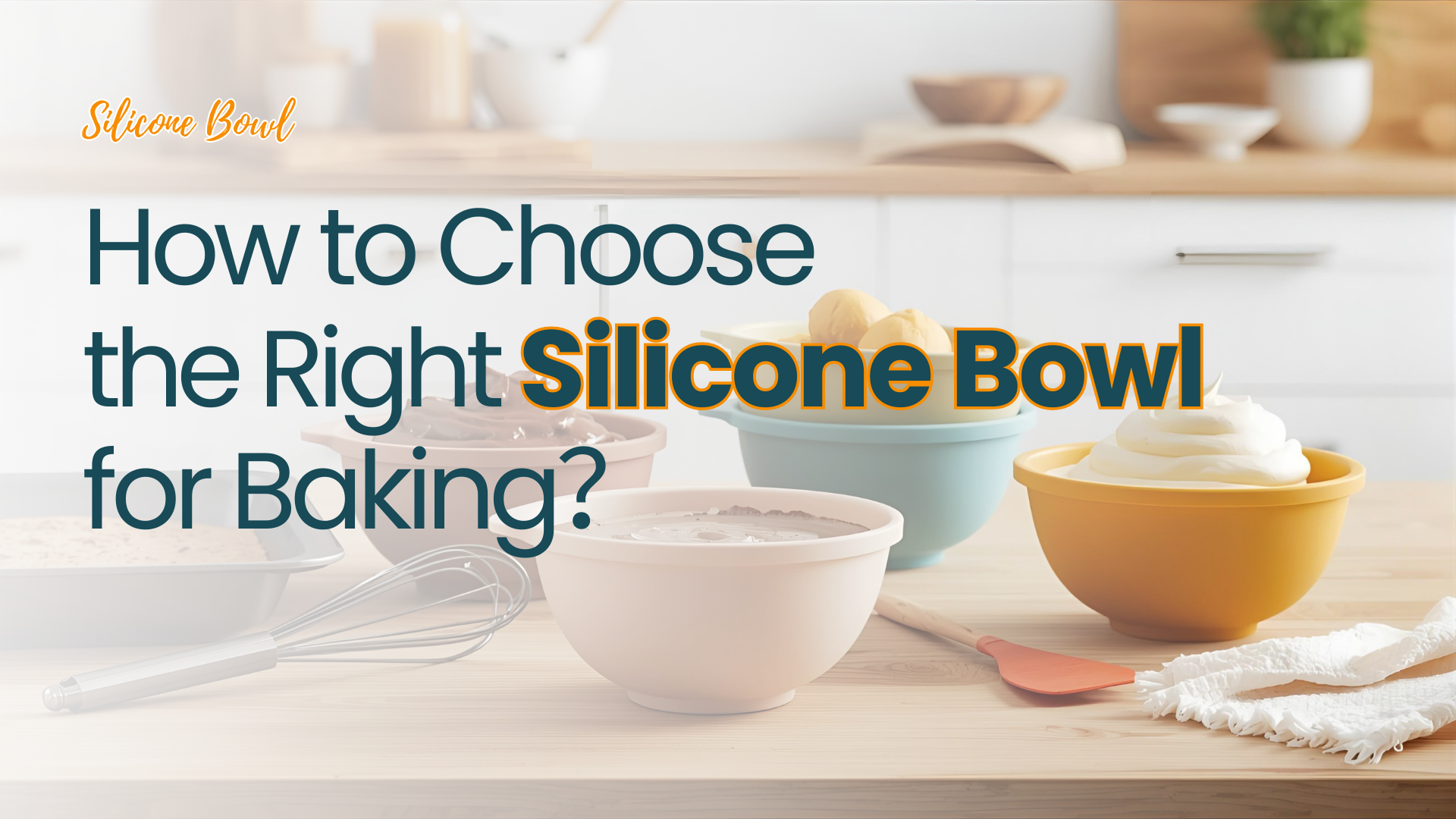 How to Choose the Right Silicone Bowl for Baking