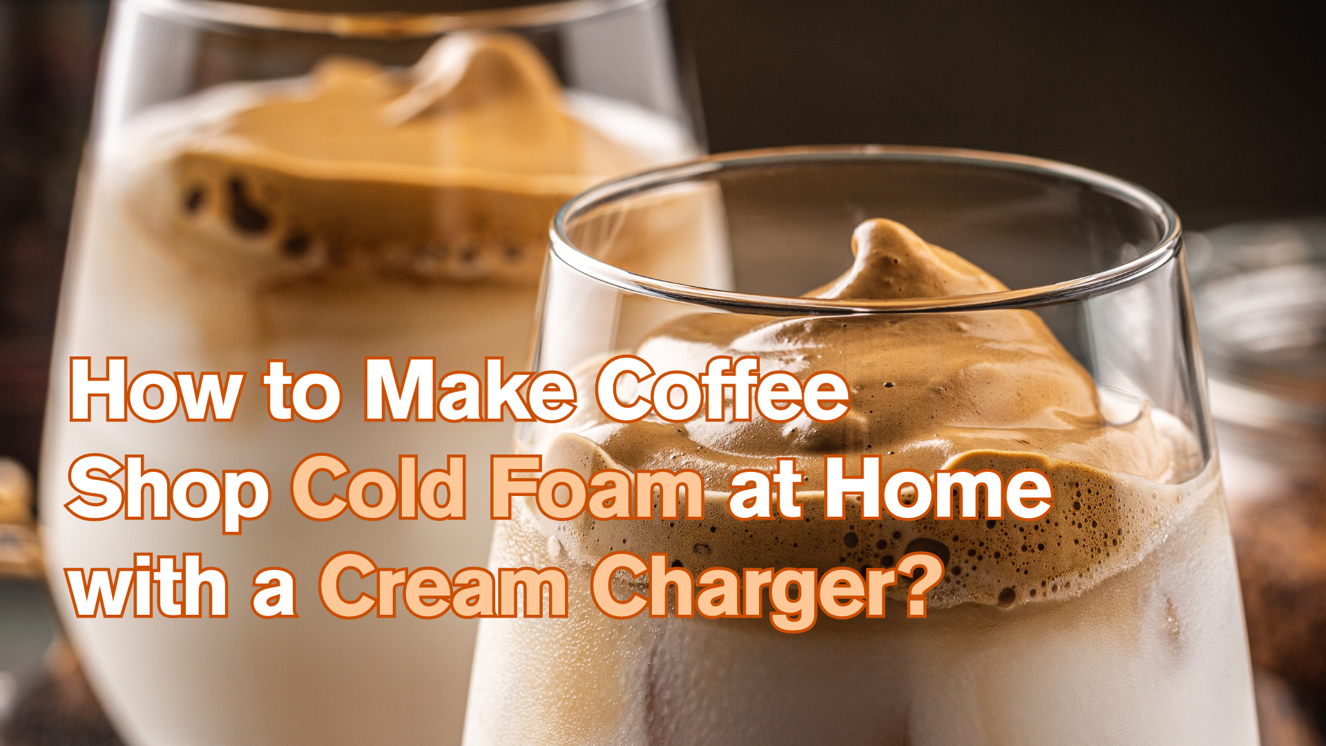 How to Make Coffee Shop Cold Foam at Home with a Cream Charger