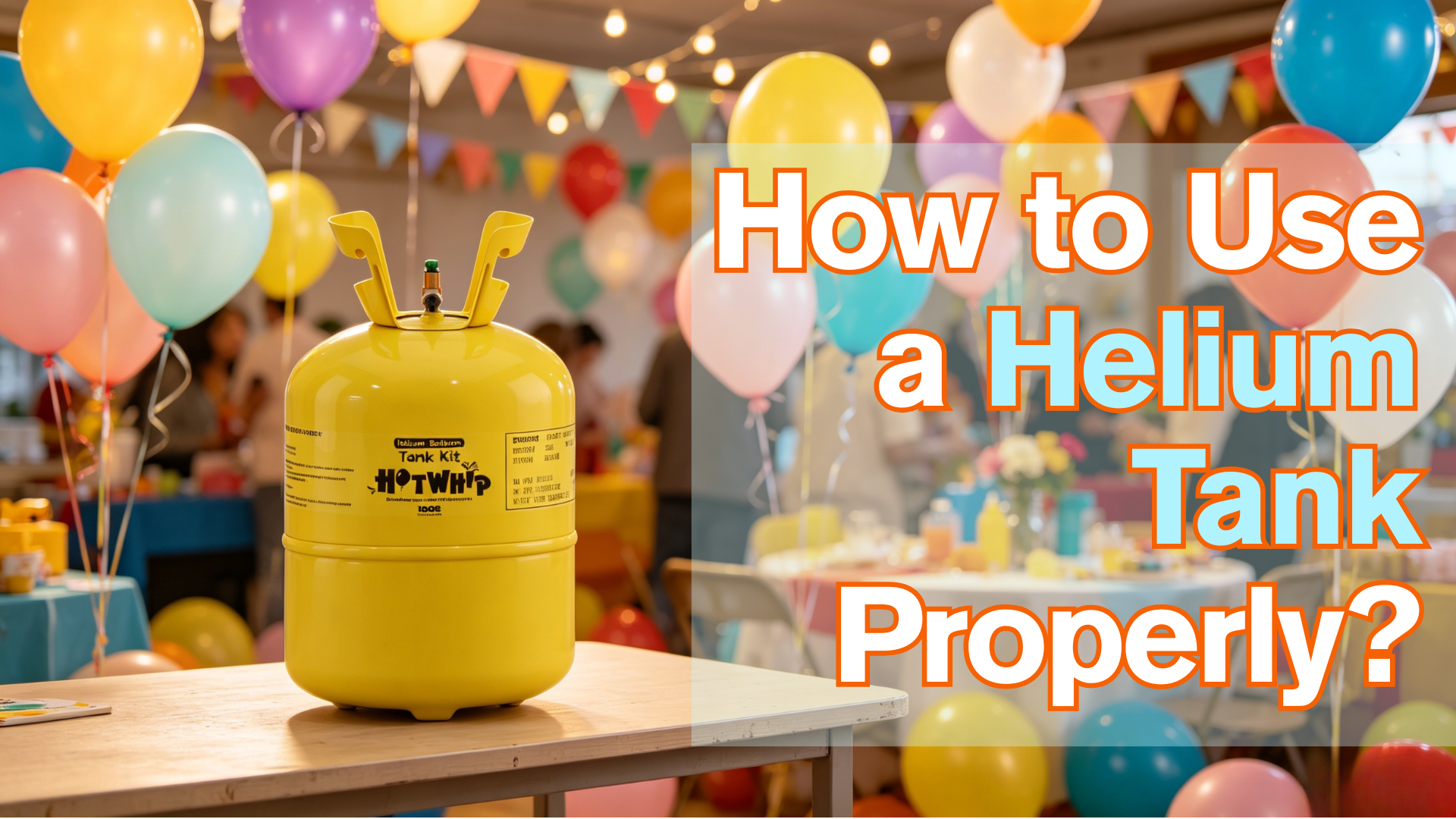 How to Use a Helium Tank Properly?