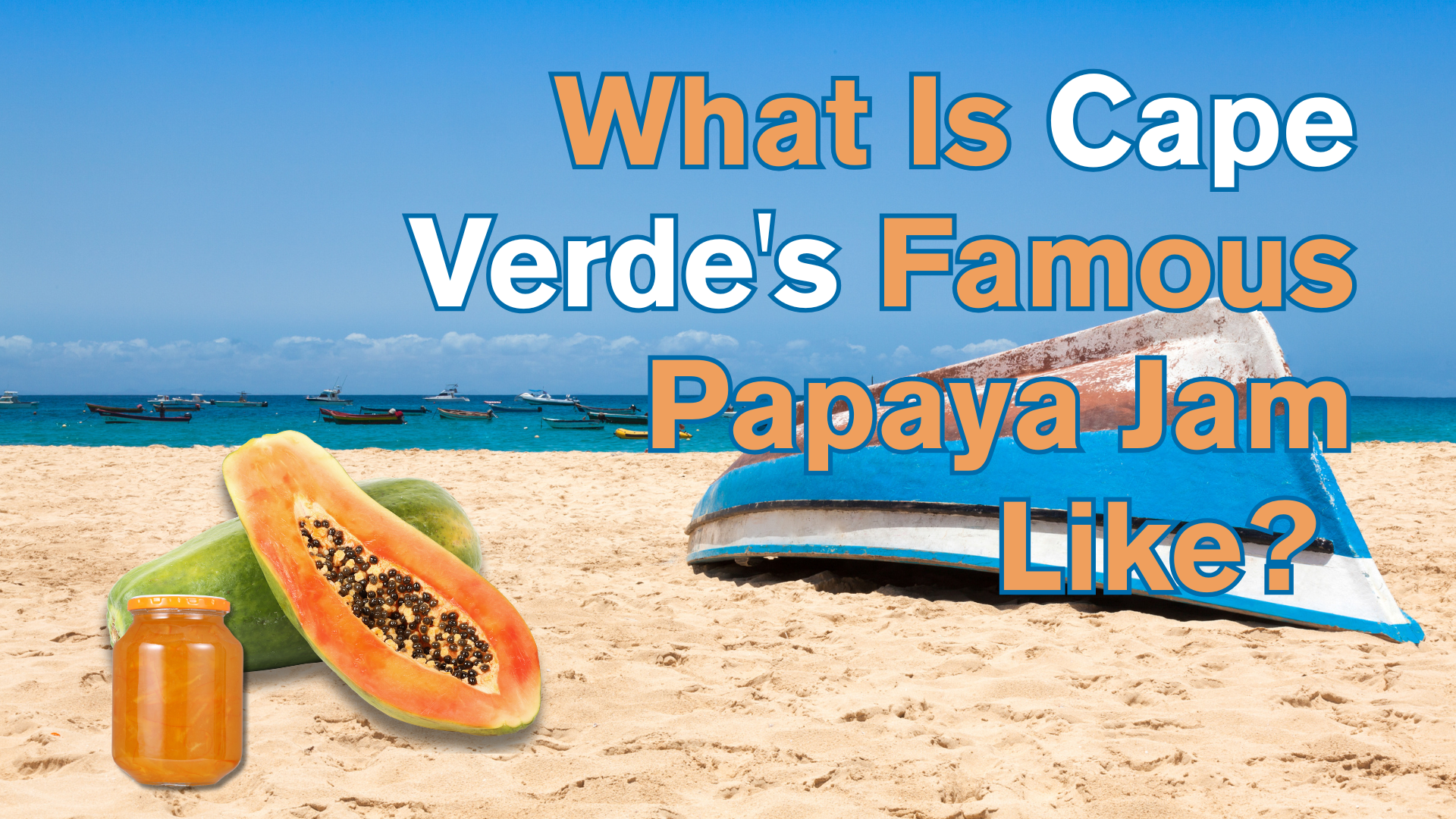 What Is Cape Verde's Famous Papaya Jam Like? 