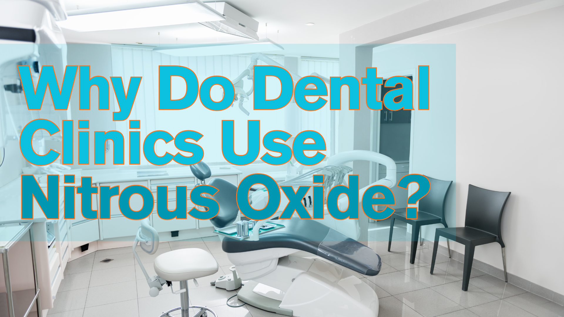 Why Do Dental Clinics Use Nitrous Oxide