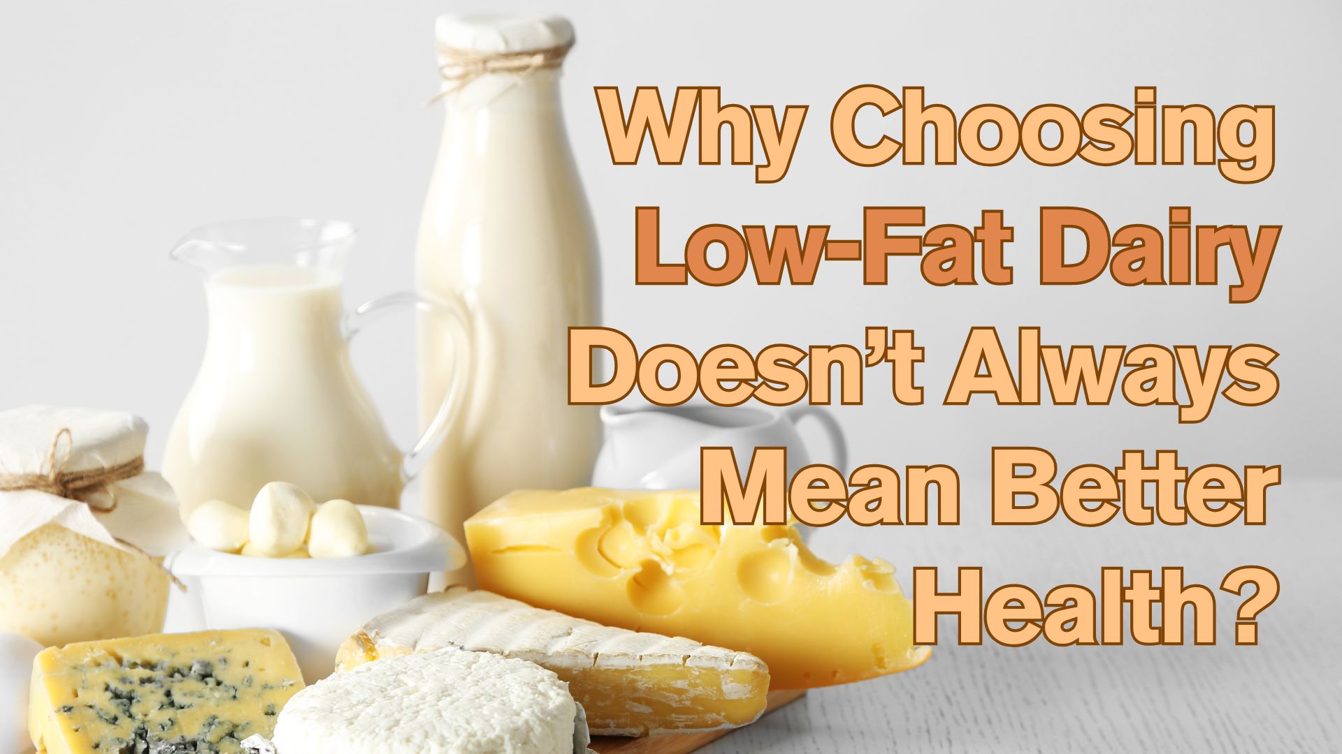 Why Choosing Low-Fat Dairy Doesn't Always Mean Better Health？