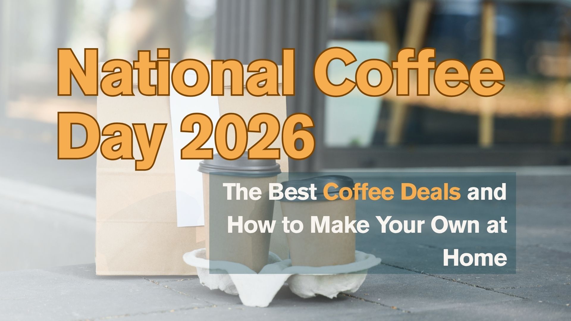 National Coffee Day 2026: The Best Coffee Deals and How to Make Your Own at Home