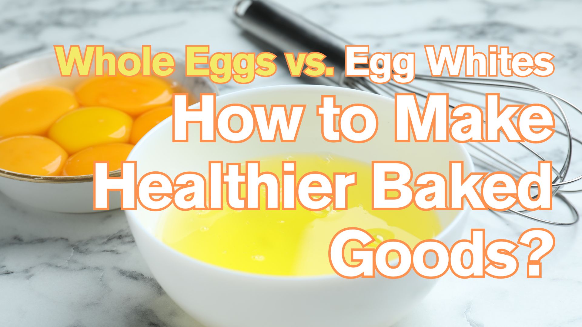Whole Eggs vs. Egg Whites: How to Make Healthier Baked Goods？