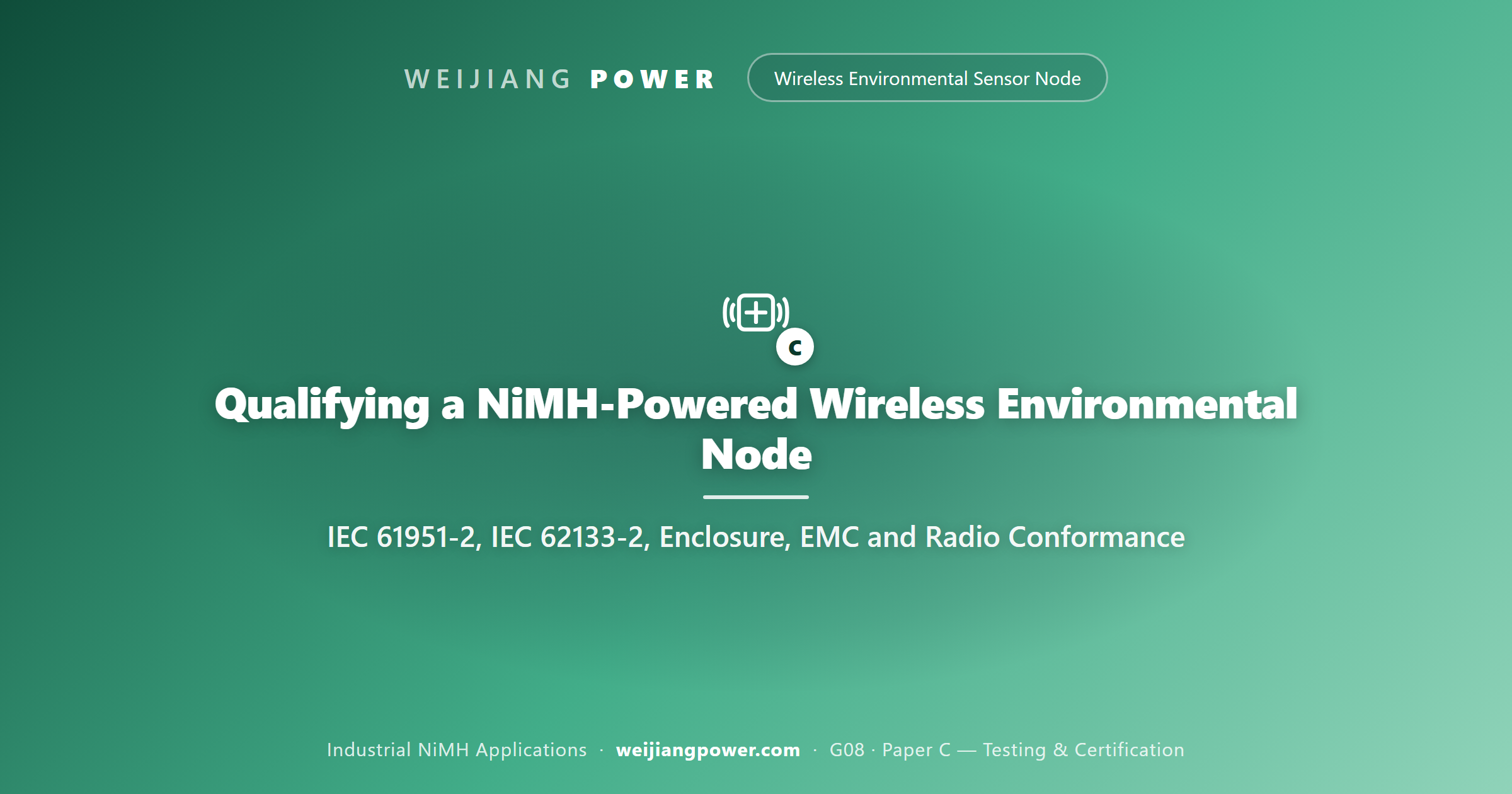 Qualifying a NiMH-Powered Wireless Environmental Node: IEC 61951-2, IEC 62133-2, Enclosure, EMC and Radio Conformance