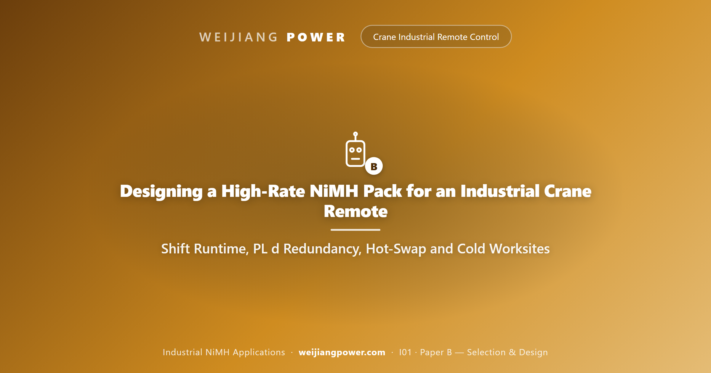 Designing a High-Rate NiMH Pack for an Industrial Crane Remote: Shift Runtime, PL d Redundancy, Hot-Swap and Cold Worksites