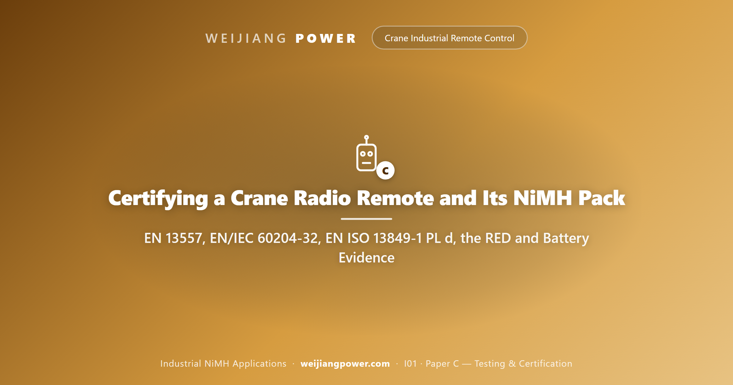 Certifying a Crane Radio Remote and Its NiMH Pack: EN 13557, EN/IEC 60204-32, EN ISO 13849-1 PL d, the RED and Battery Evidence