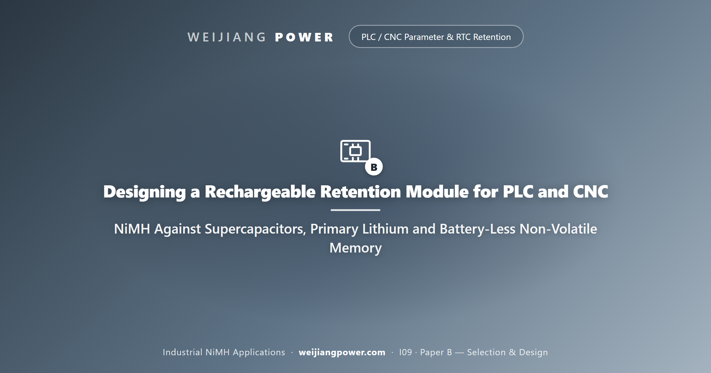 Designing a Rechargeable Retention Module for PLC and CNC: NiMH Against Supercapacitors, Primary Lithium and Battery-Less Non-Volatile Memory