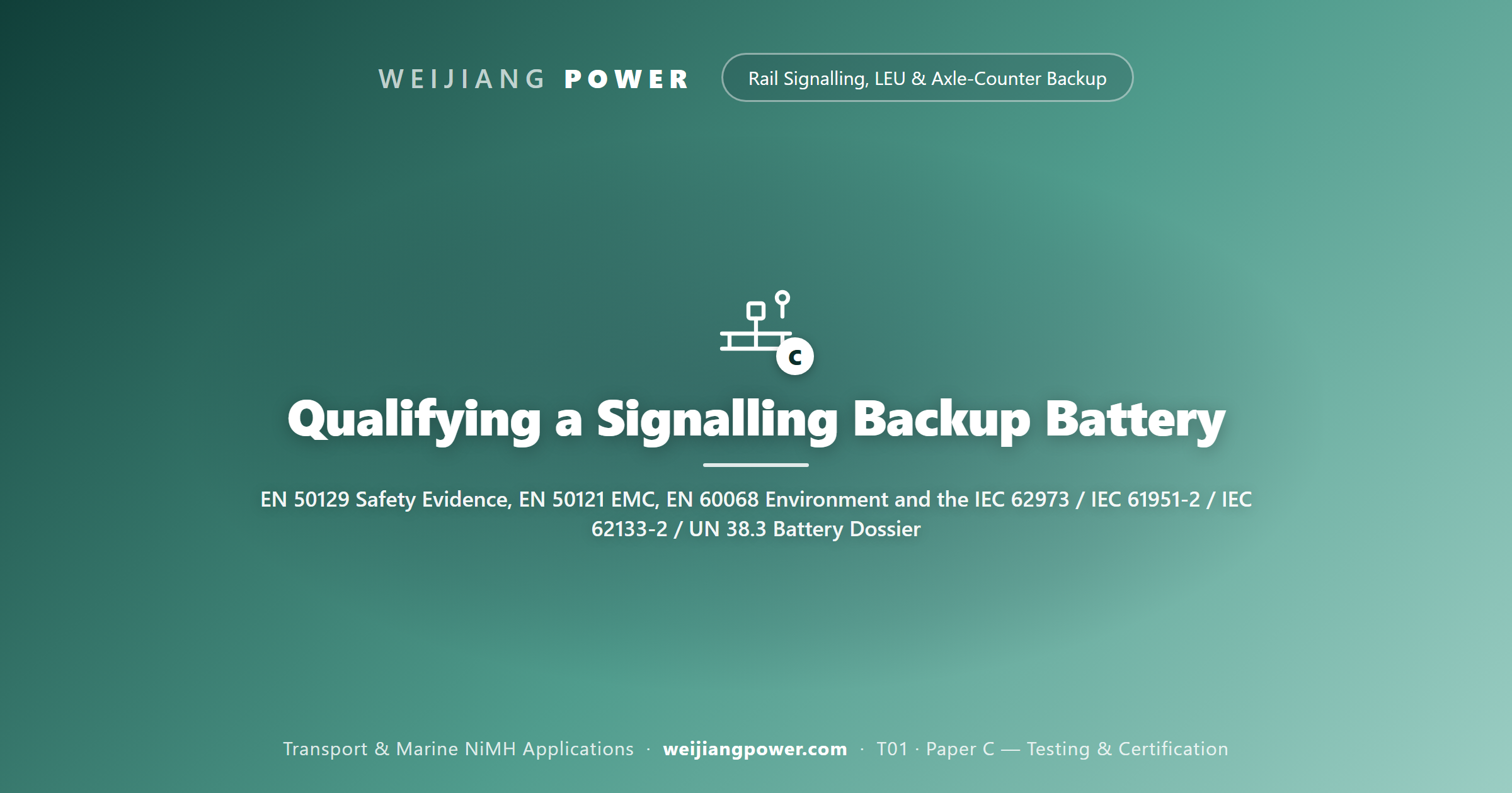 Qualifying a Signalling Backup Battery: EN 50129 Safety Evidence, EN 50121 EMC, EN 60068 Environment and the IEC 62973 / IEC 61951-2 / IEC 62133-2 / UN 38.3 Battery Dossier