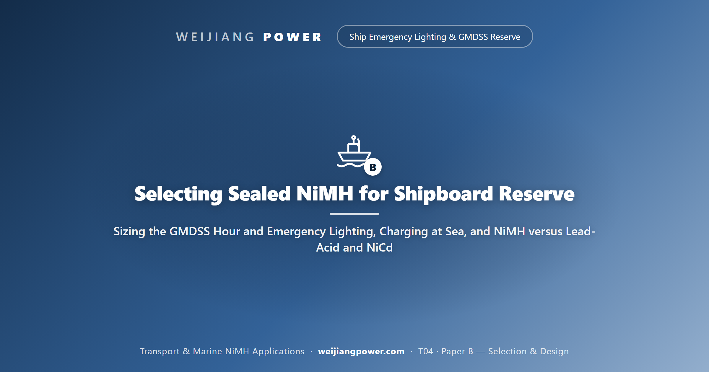 Selecting Sealed NiMH for Shipboard Reserve: Sizing the GMDSS Hour and Emergency Lighting, Charging at Sea, and NiMH versus Lead-Acid and NiCd