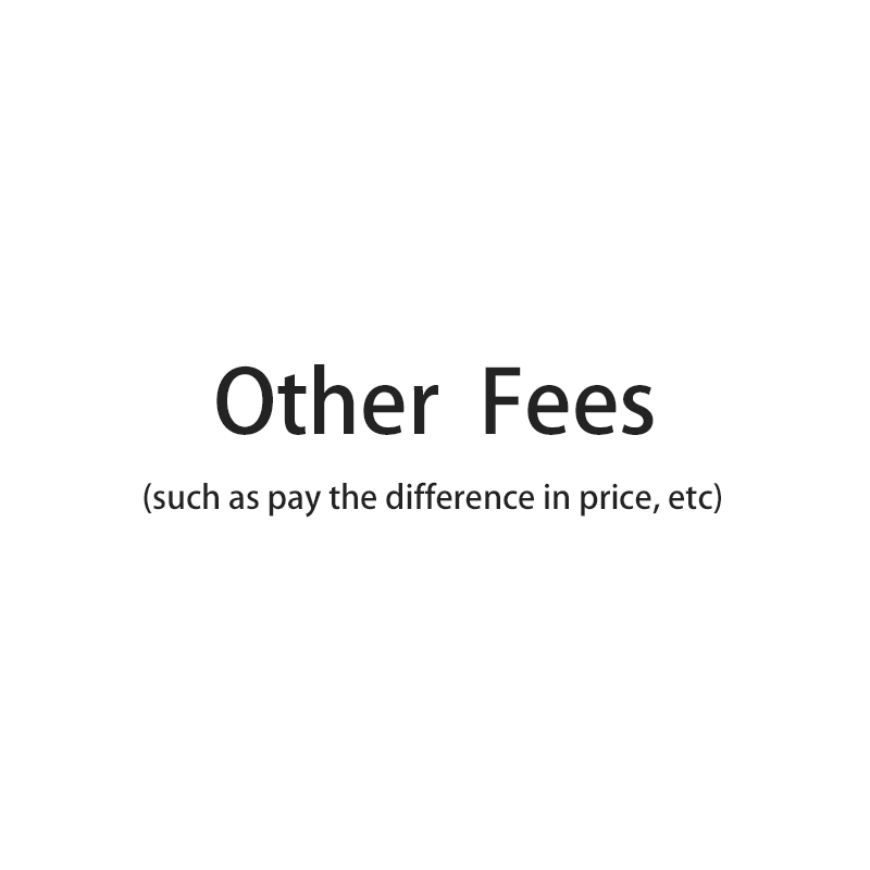 Other Fees, Such As Pay The Difference In Price, ETC