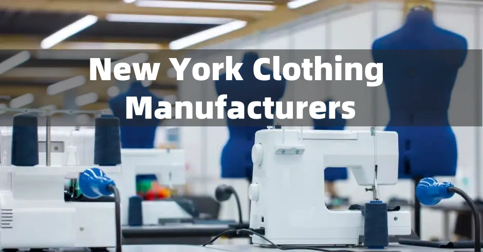 Top 10 Clothing Manufacturers and Garment Factories in New York
