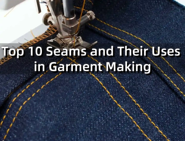 The Most Common Sewing Techniques In Garment Manufacturing