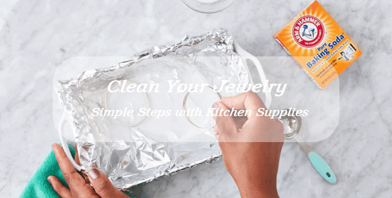 How to Clean Your Jewelry with Household Items and Make Them Sparkle!
