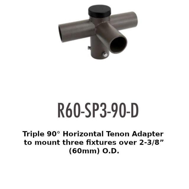 R60-SP3-90-D Triple 90° Horizontal Tenon Adapterto mount three fixtures over 2-3/8"(60mm) O.D.