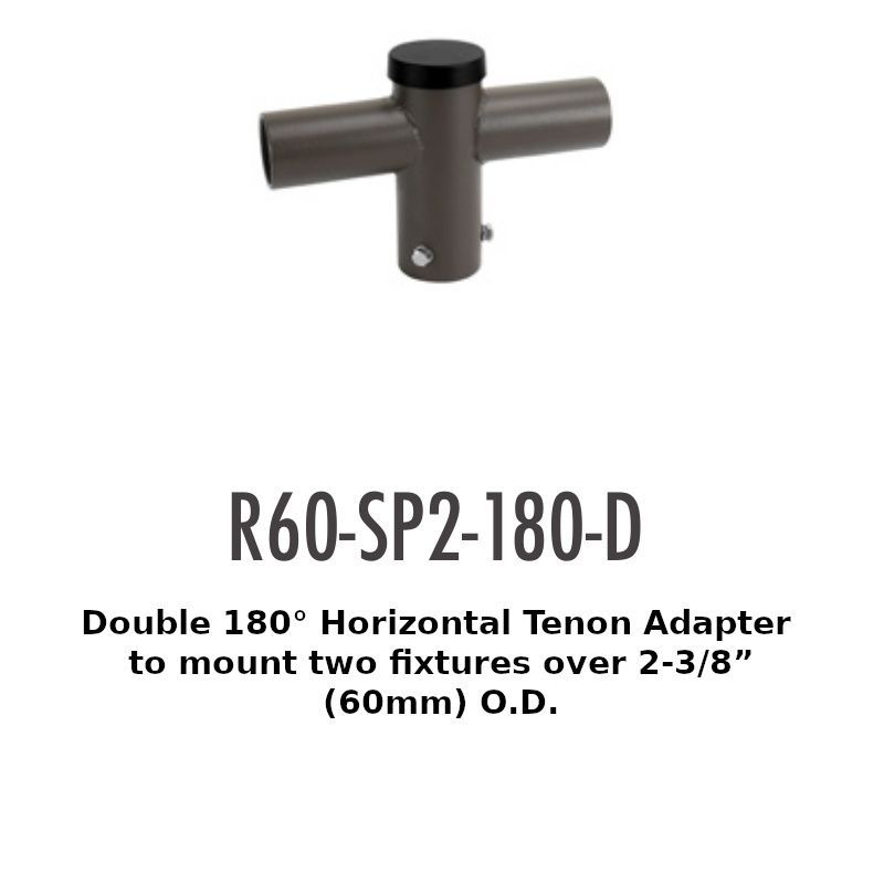 R60-SP2-180-D Double 180°Horizontal Tenon Adapterto mount two fixtures over 2-3/8"(60mm)O.D.