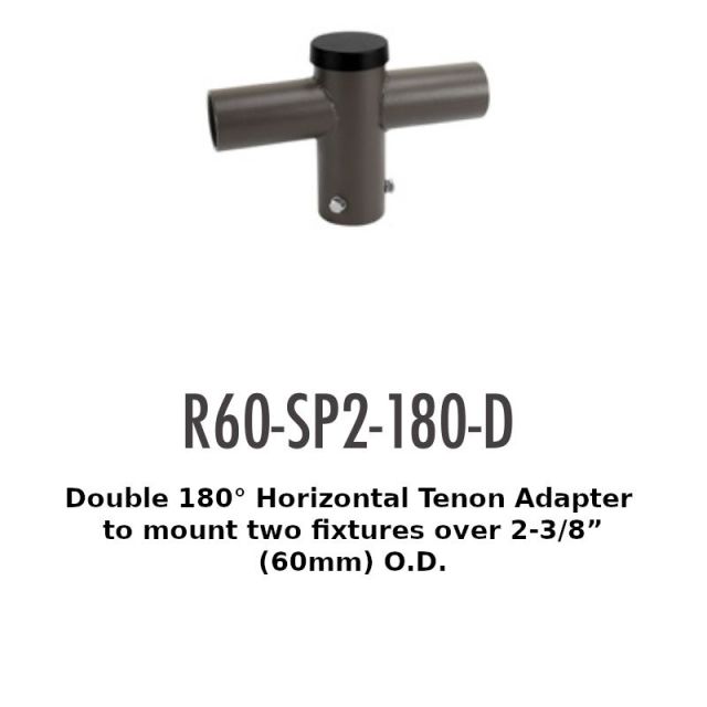 R60-SP2-180-D Double 180°Horizontal Tenon Adapterto mount two fixtures over 2-3/8"(60mm)O.D.