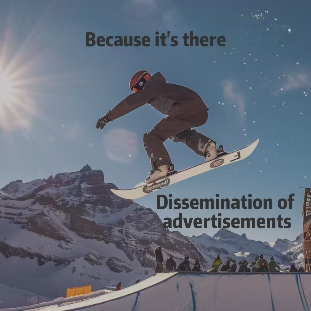 Dissemination of advertisements Service Because it's there
