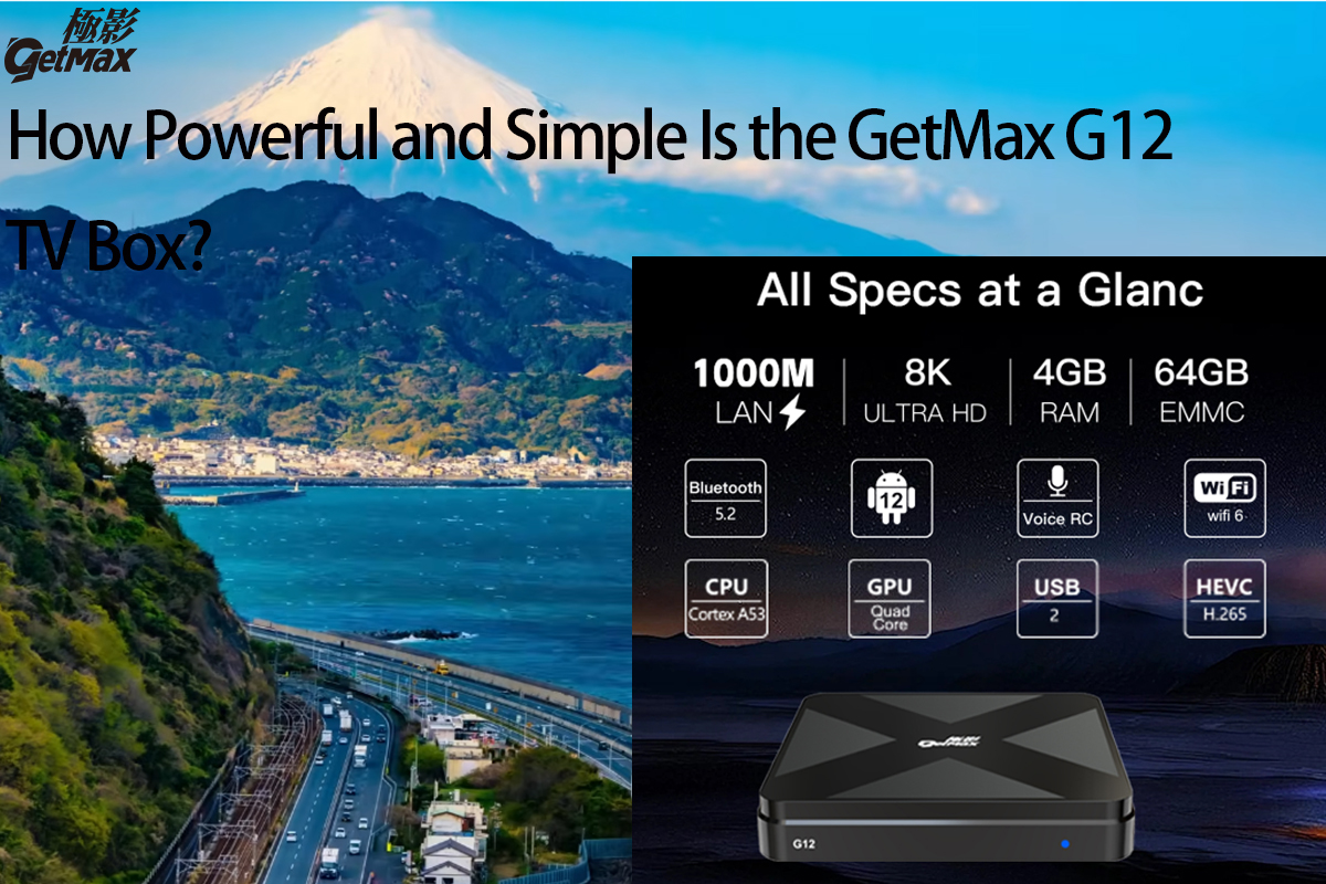 How Powerful and Simple Is the GetMax G12 TV Box?