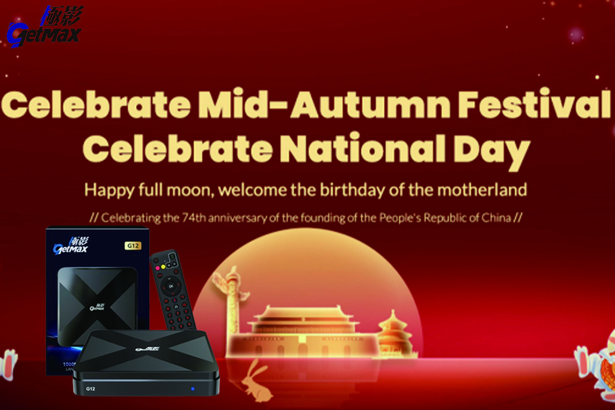 GetMax Brings Joy to Your National Day & Mid-Autumn Holiday！