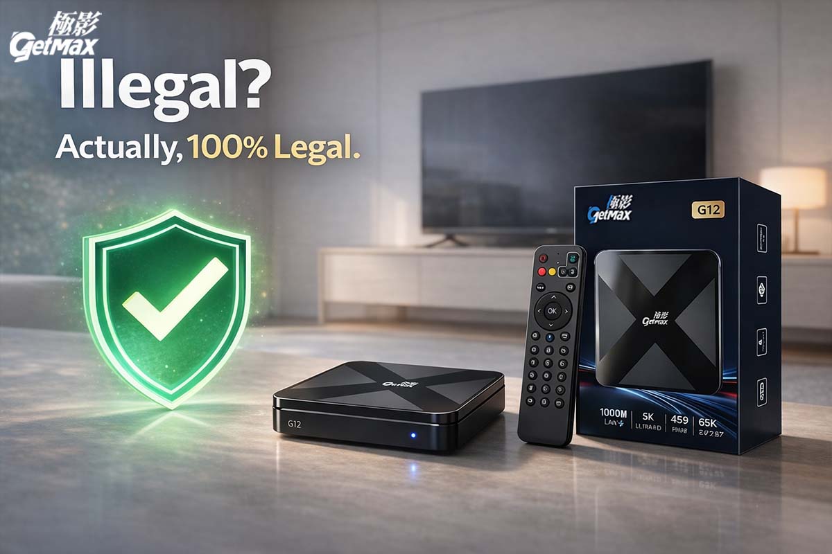 Is GetMax TV Box Legal? 2026 Global Guide for Safe Usage