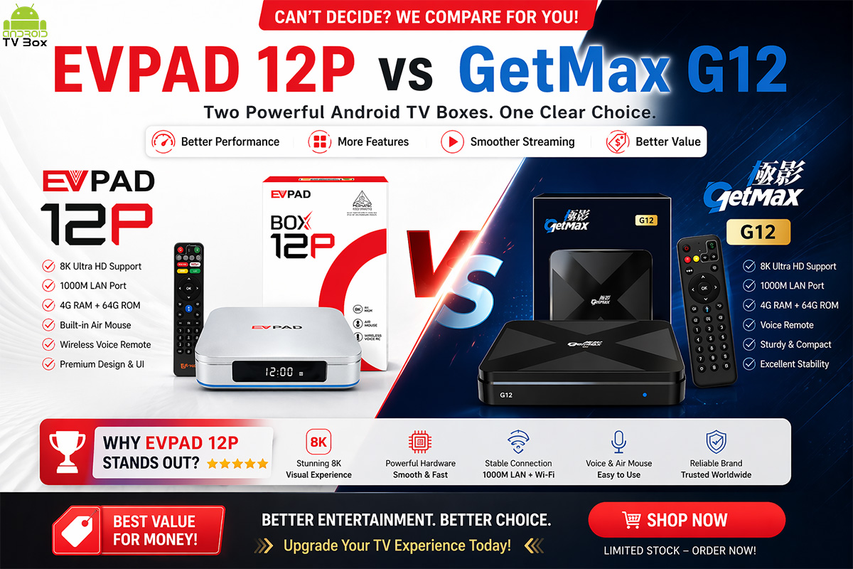 EVPAD 12P vs GetMax G12：2026年に購入する価値のあるAndroid TVボックスはどちら？