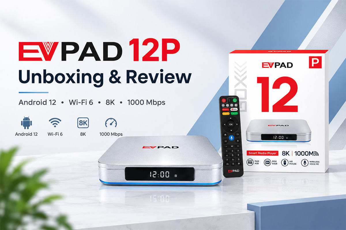 EVPAD 12P 開封＆レビュー — Netflix、HBO、Disneyとはお別れ？