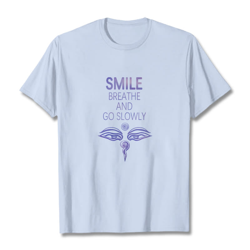 SMILE BREATHE AND GO SLOWLY Eye Tee T-shirt
