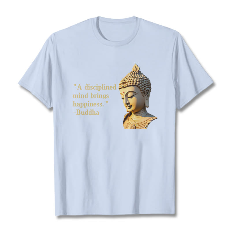 A Disciplined Mind Brings Happiness mystic zen Tee T-shirt