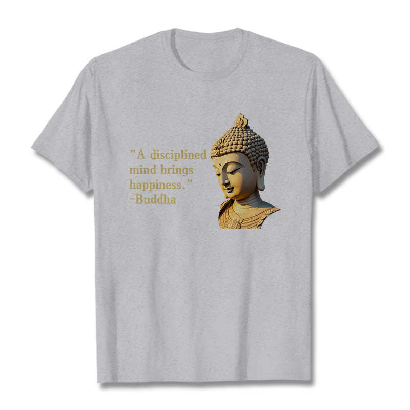 A Disciplined Mind Brings Happiness mystic zen Tee T-shirt