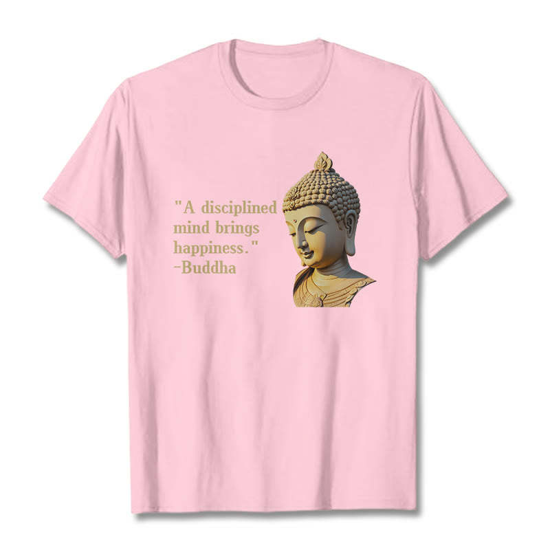 A Disciplined Mind Brings Happiness mystic zen Tee T-shirt
