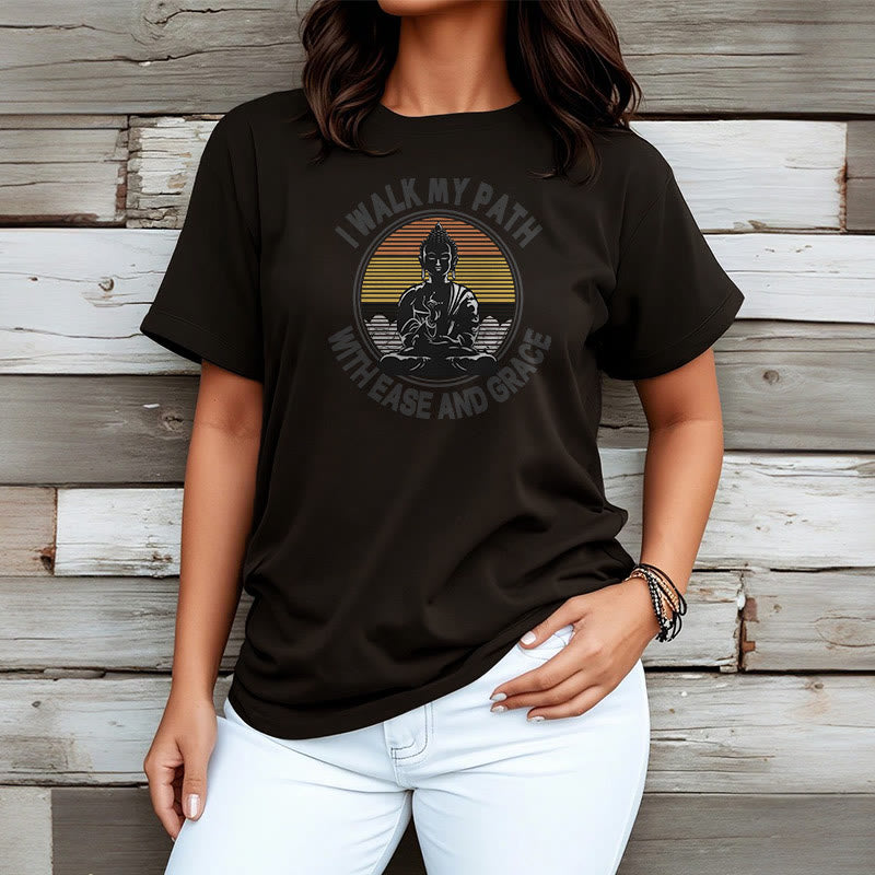 I Walk My Path With Ease And Grace Tee T-shirt
